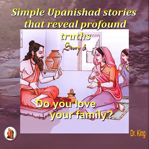 Simple Upanishad stories that reveal profound truths - Story 3 : Do you love your family?, Stephen King