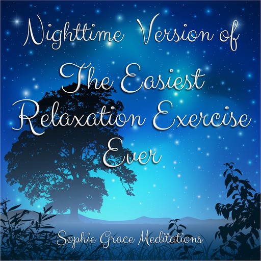 Nighttime Version of The Easiest Relaxation Exercise Ever, Sophie Grace Meditations