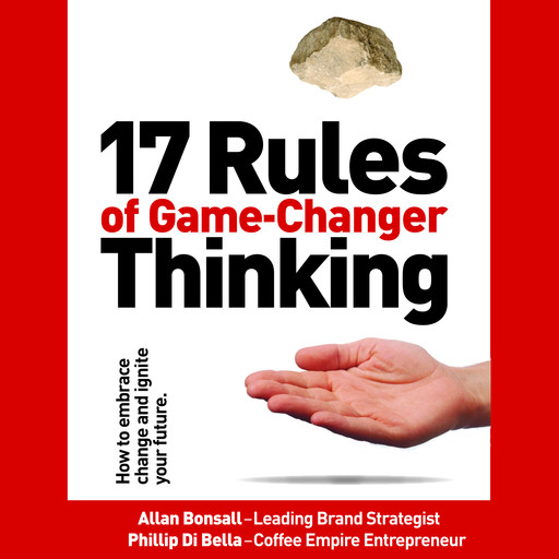 17 Rules of Game-Changer Thinking, Allan Bonsall, Phillip Di Bella