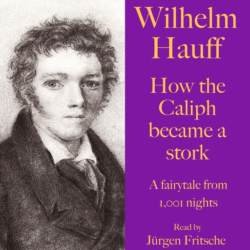 Wilhelm Hauff: How the Caliph became a stork, Wilhelm Hauff