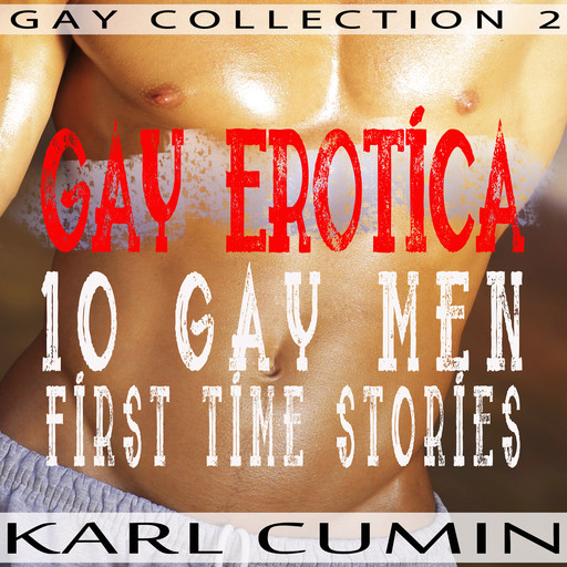 Gay Erotica – 10 Gay Men First Time Stories (Gay Collection 2), Karl Cumin
