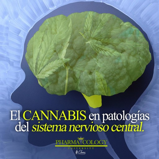 El cannabis en patologías del Sistema Nervioso Central, Pharmacology University