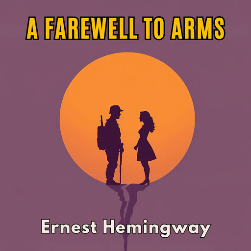 A Farewell to Arms, Ernest Hemingway