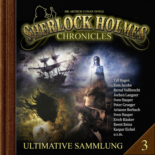 Sherlock Holmes Chronicles, Ultimative Sammlung Volume 3 (ungekürzt), K.P. Walter