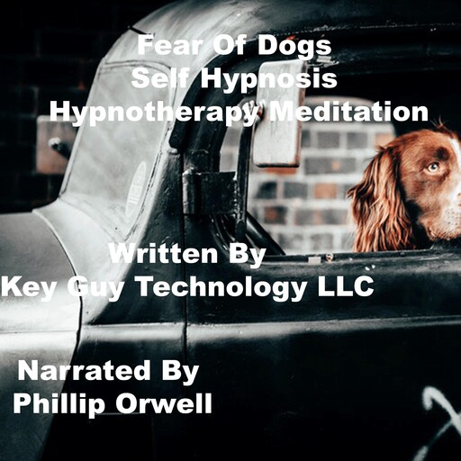 Fear Of Dogs Self Hypnosis Hypnotherapy Meditation, Key Guy Technology LLC