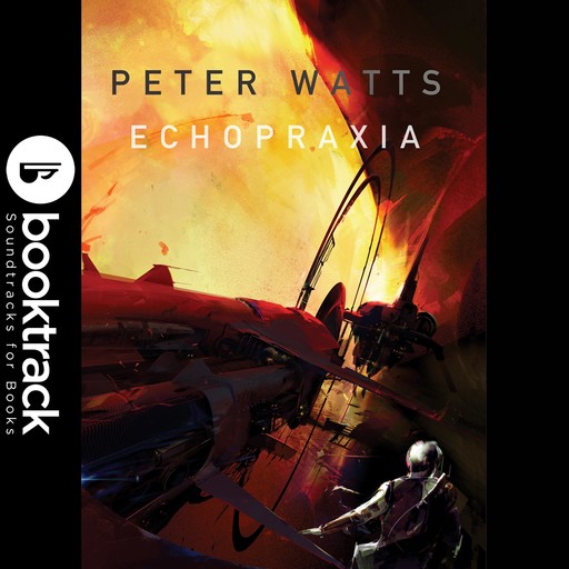 Echopraxia - Booktrack Edition, Peter Watts