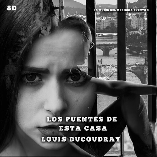 Los puentes de esta casa, Louis Ducoudray