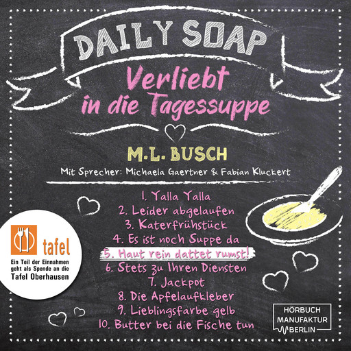 Haut rein dattet rumst! - Daily Soap - Verliebt in die Tagessuppe - Freitag, Band 5 (ungekürzt), M.L. Busch