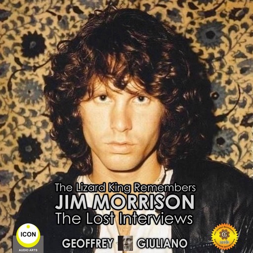 The Lizard King Remembers Jim Morrison - The Lost Interviews, Geoffrey Giuliano