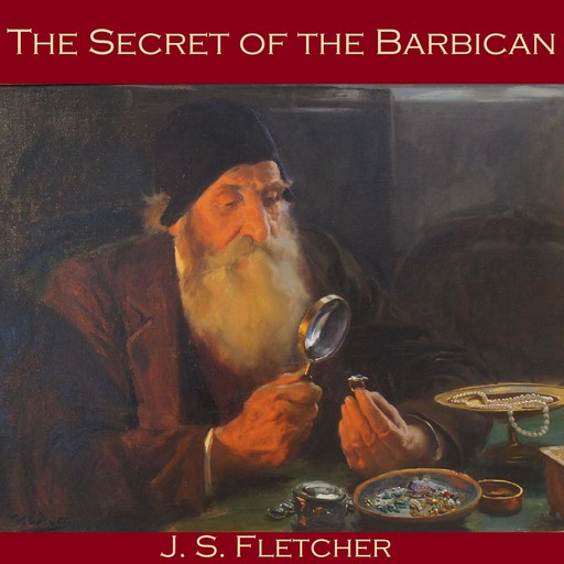 The Secret of the Barbican, J.S.Fletcher