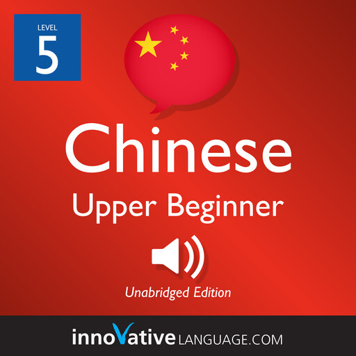 Learn Chinese - Level 5: Upper Beginner Chinese, Innovative Language Learning, ChineseClass101.com
