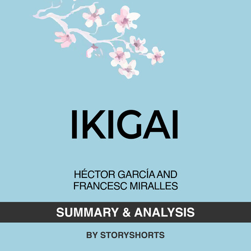 Summary & Analysis of Ikigai By Héctor García And Francesc Miralles, Storyshorts