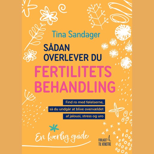 Sådan overlever du fertilitetsbehandling, Tina Sandager