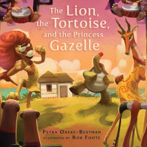 The Lion, the Tortoise, and the Princess Gazelle, Petra Okeke-Bestman