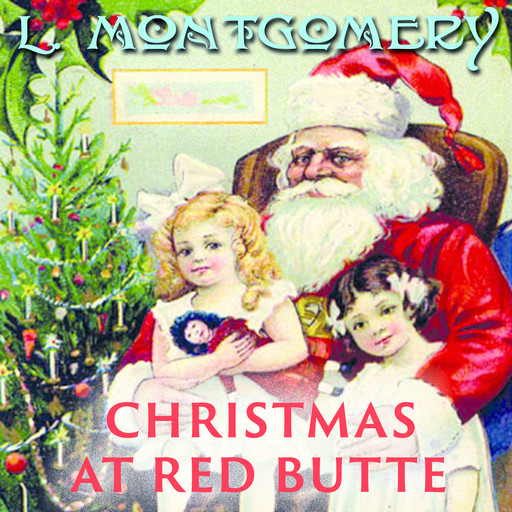 Christmas At Red Butte, Lucy Maud Montgomery