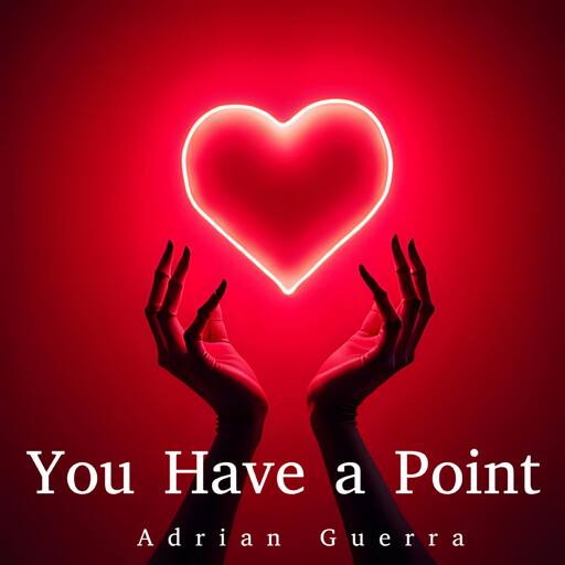 You Have a Point, ADRIAN GUERRA