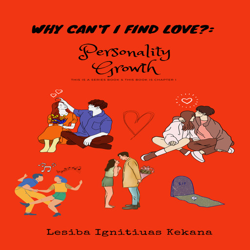 Why can’t I find love ?, Lesiba Ignitiuas Kekana
