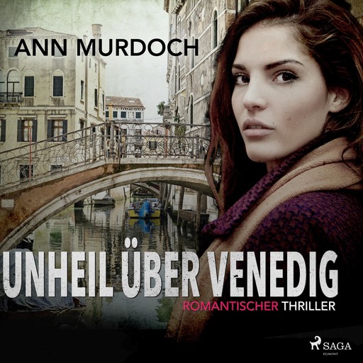 Unheil über Venedig: Romantischer Thriller (Ungekürzt), Ann Murdoch