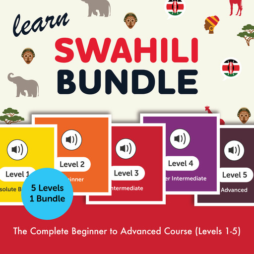 Learn Swahili Bundle - The Complete Beginner to Advanced Course (Levels 1-5), SwahiliPod101.com