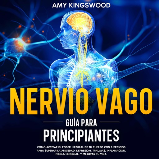 Nervio vago: Guía para principiantes, Amy Kingswood