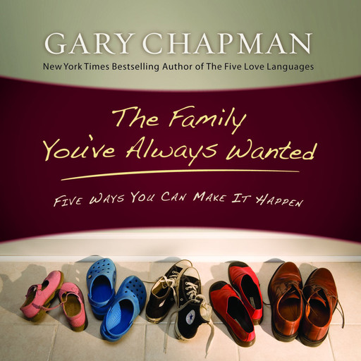 The Family You've Always Wanted, Gary Chapman