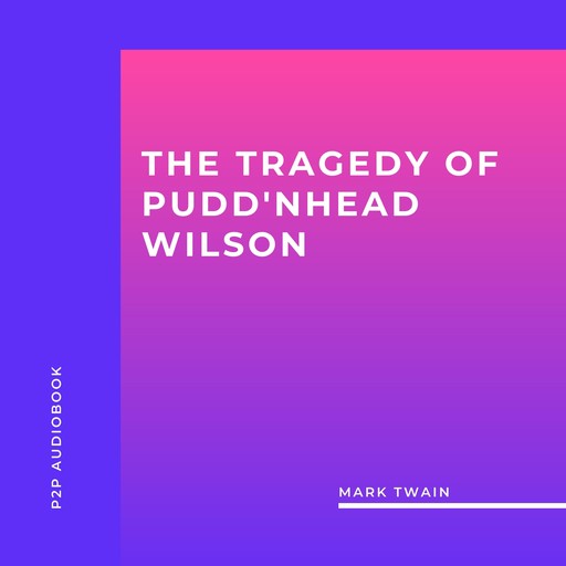 The Tragedy of Pudd'nhead Wilson (Unabridged), Mark Twain