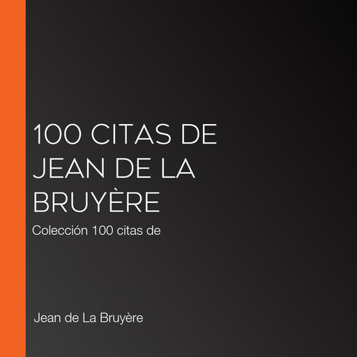 100 citas de Jean de la Bruyère, Jean de La Bruyère