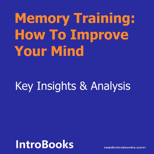 Memory Training: How To Improve Your Mind, Introbooks Team