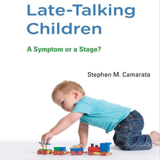 Late-Talking Children, Stephen M. Camarata