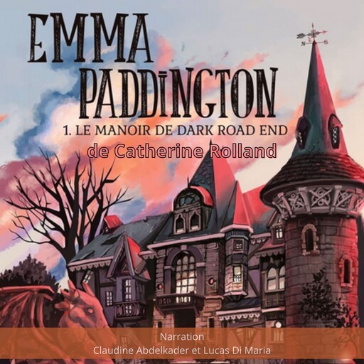 Emma Paddington Tome 01 Le manoir de Dark Road End, Catherine Rolland