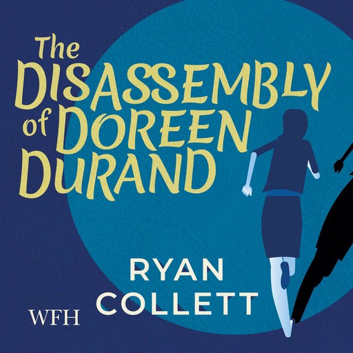 The Disassembly of Doreen Durand, Ryan Collett