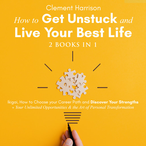 How to Get Unstuck and Live Your Best Life | 2 books in 1, Clement Harrison