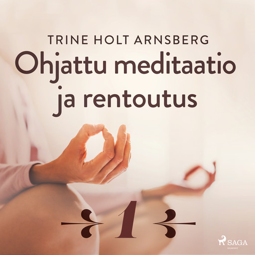 Ohjattu meditaatio ja rentoutus - Osa 1, Trine Holt Arnsberg