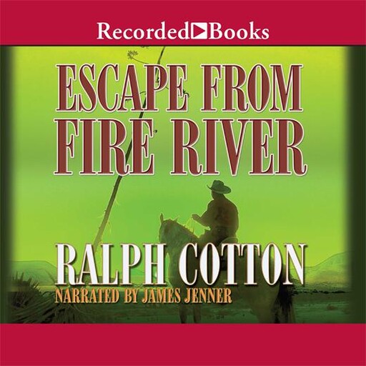 Escape from Fire River, Ralph Cotton