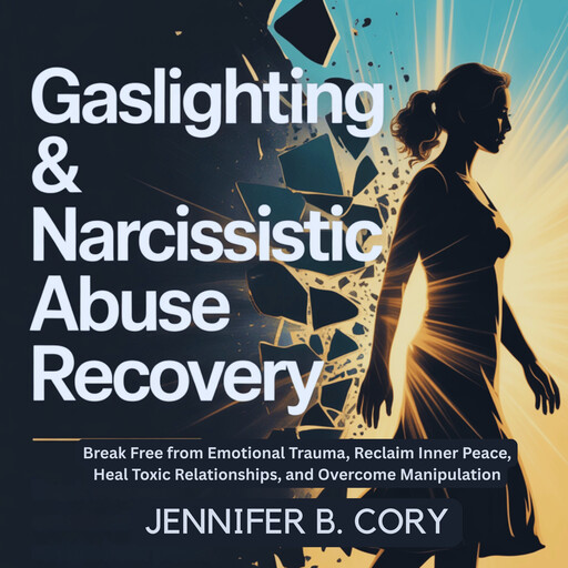 Gaslighting & Narcissistic Abuse Recovery, Jennifer B. Cory
