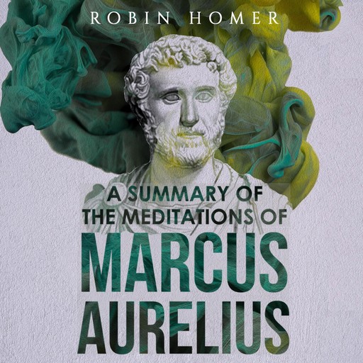 A Summary of the Meditations of Marcus Aurelius, Robin Homer