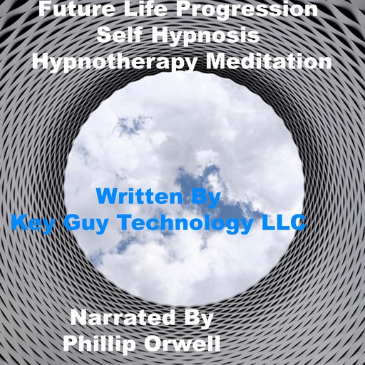 Future Life Progression Self Hypnosis Hypnotherapy Meditation, Key Guy Technology LLC