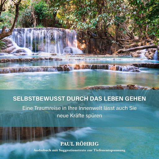 Selbstbewusst durch das Leben gehen., Paul Röhrig