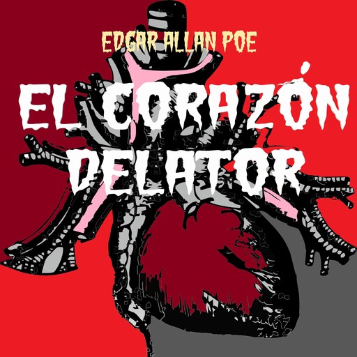 El corazón delator, Edgar Allan Poe