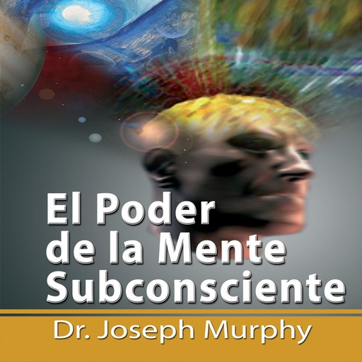 El Poder De La Mente Subconsciente, Joseph Murphy