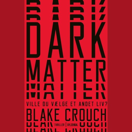 Dark Matter, Blake Crouch