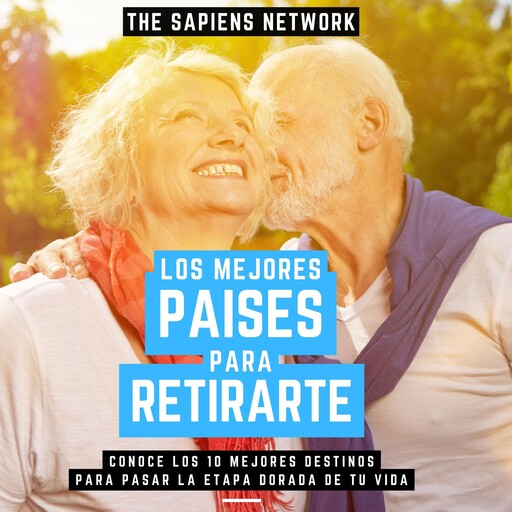Los Mejores Paises Para Retirarse - Conoce Los 10 Mejores Destinos Para Pasar La Etapa Dorada De Tu Vida, The Sapiens Network