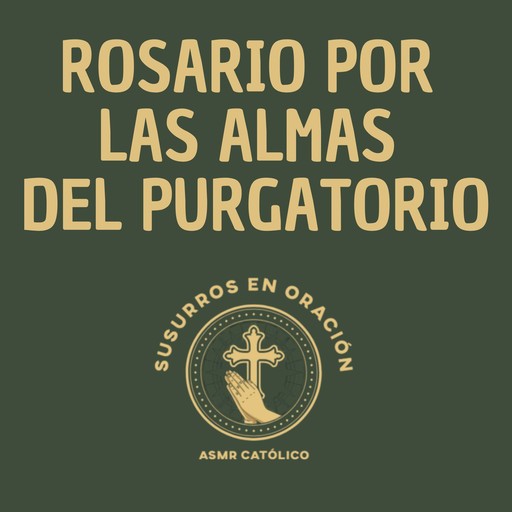 Rosario por las almas del purgatorio, Susurros en Oración - ASMR Católico