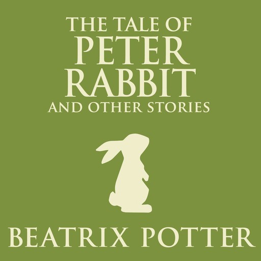 The Tale of Peter Rabbit and Other Stories, Beatrix Potter