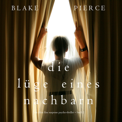 Die Lüge eines Nachbarn (Ein Chloe Fine Suspense Psycho-Thriller − Buch 2), Blake Pierce