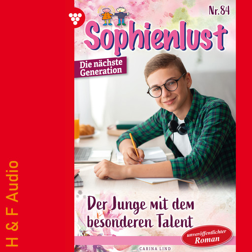 Der Junge mit dem besonderen Talent - Sophienlust - Die nächste Generation, Band 84 (ungekürzt), Carina Lind
