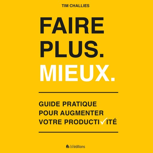 Faire plus. Mieux., Tim Challies