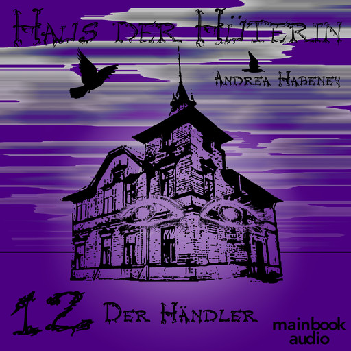 Haus der Hüterin: Band 12 - Der Händler, Andrea Habeney