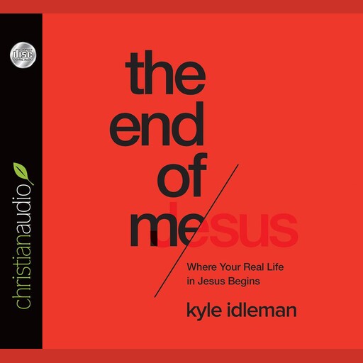 The End of Me, Kyle Idleman, Kirby Heyborne