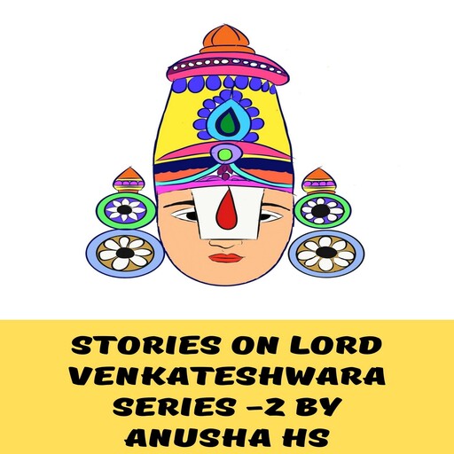 Stories on lord Venkateshwara series -2, Anusha hs